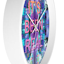 Load image into Gallery viewer, It&#39;s Been Real Wall Clock - DopeDesignClothing